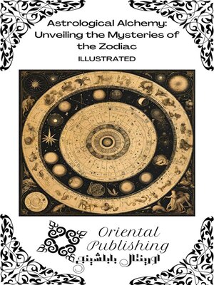 cover image of Astrological Alchemy Unveiling the Mysteries of the Zodiac